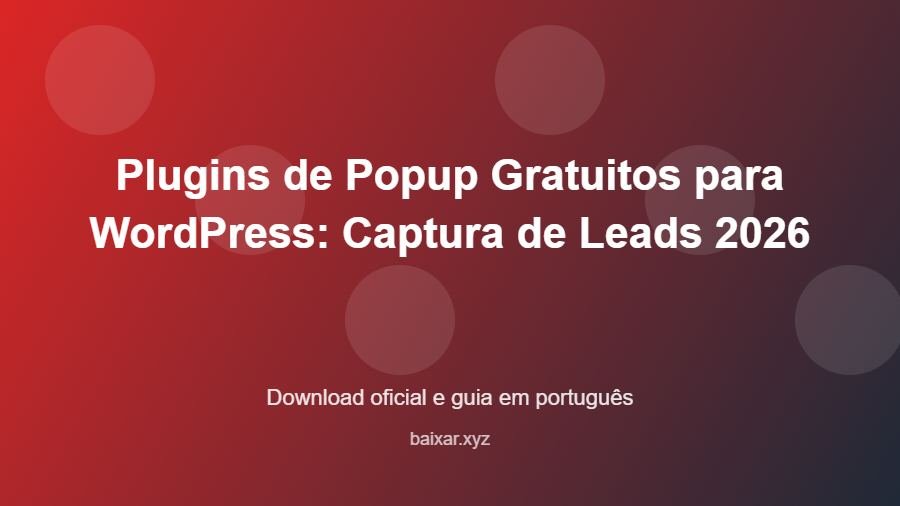 Plugins de Popup Gratuitos para WordPress: Captura de Leads 2026 - imagem destacada do guia de download oficial em português