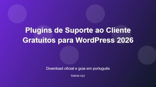 Plugins de Suporte ao Cliente Gratuitos para WordPress 2026 - imagem destacada do guia de download oficial em português