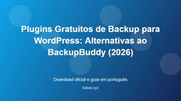 Plugins Gratuitos de Backup para WordPress: Alternativas ao BackupBuddy (2026) - imagem destacada do guia de download oficial em português