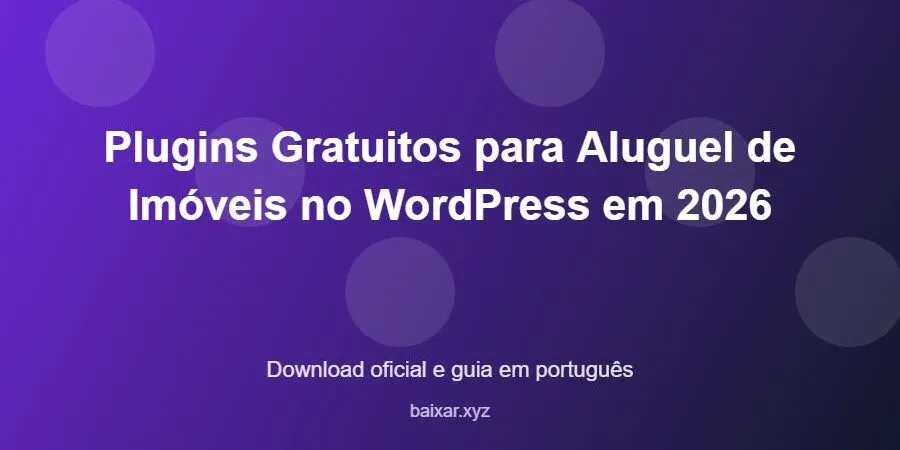 Plugins Gratuitos para Aluguel de Imóveis no WordPress em 2026 – download oficial e guia Plugins Gratuitos para Aluguel de Imóveis no WordPress em 2026 - imagem destacada do guia de download oficial em português