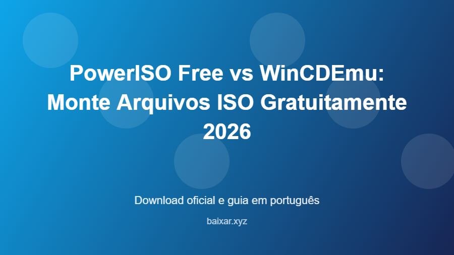 PowerISO Free vs WinCDEmu: Monte Arquivos ISO Gratuitamente 2026 - imagem destacada do guia de download oficial em português