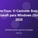 PowerToys: O Canivete Suíço da Microsoft para Windows (Grátis) 2025 - imagem destacada do guia de download oficial em português