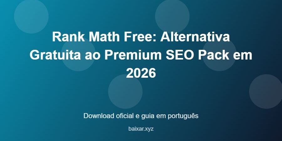 Rank Math Free: Alternativa Gratuita ao Premium SEO Pack em 2026 – download oficial e guia Rank Math Free: Alternativa Gratuita ao Premium SEO Pack em 2026 - imagem destacada do guia de download oficial em português