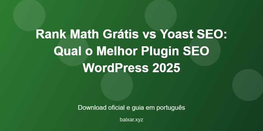 Rank Math Grátis vs Yoast SEO: Qual o Melhor Plugin SEO WordPress 2025 - imagem destacada do guia de download oficial em português