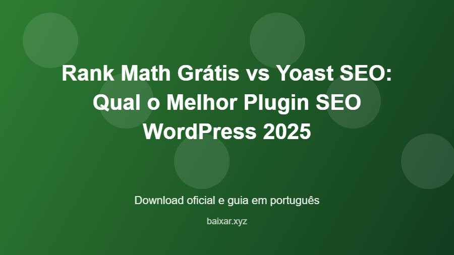 Rank Math Grátis vs Yoast SEO: Qual o Melhor Plugin SEO WordPress 2025 - imagem destacada do guia de download oficial em português