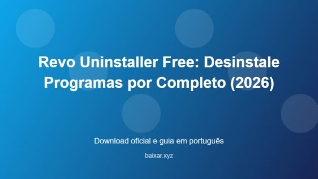 Revo Uninstaller Free: Desinstale Programas por Completo (2026) - imagem destacada do guia de download oficial em português