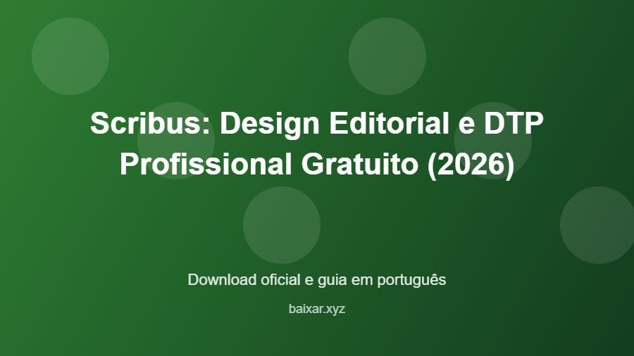 Scribus: Design Editorial e DTP Profissional Gratuito (2026) - imagem destacada do guia de download oficial em português