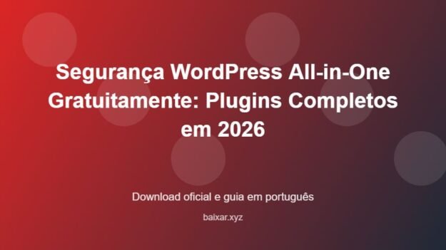 Segurança WordPress All-in-One Gratuitamente: Plugins Completos em 2026 - imagem destacada do guia de download oficial em português