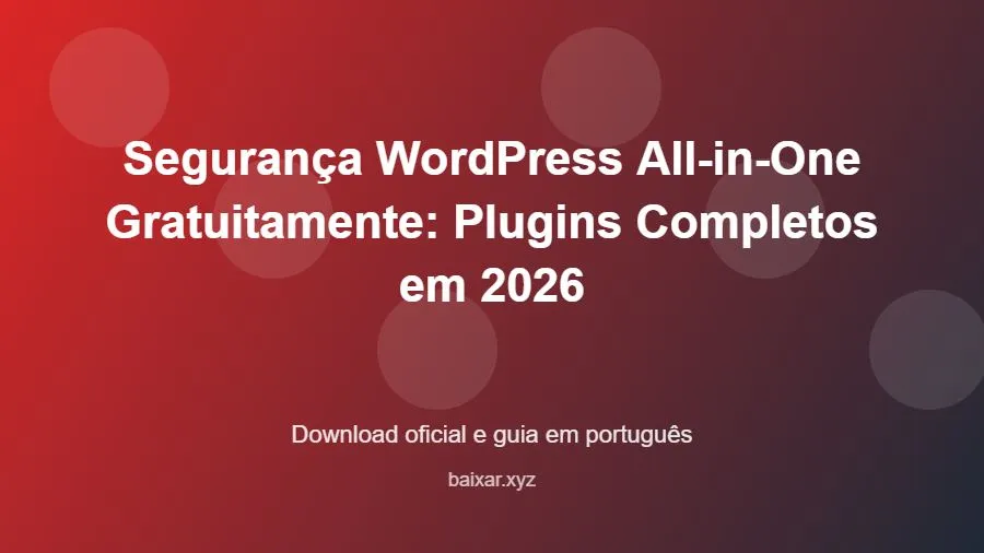 Segurança WordPress All-in-One Gratuitamente: Plugins Completos em 2026 - imagem destacada do guia de download oficial em português