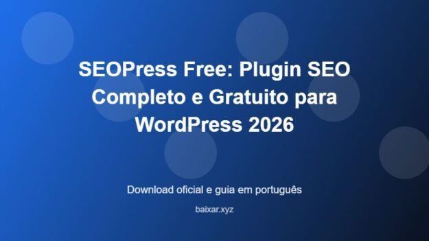 SEOPress Free: Plugin SEO Completo e Gratuito para WordPress 2026 - imagem destacada do guia de download oficial em português