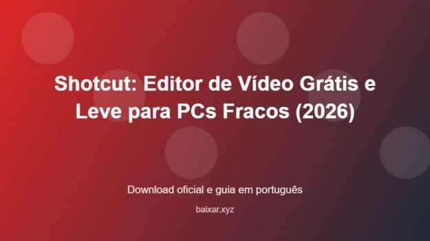 Shotcut: Editor de Vídeo Grátis e Leve para PCs Fracos (2026) - imagem destacada do guia de download oficial em português
