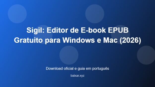 Sigil: Editor de E-book EPUB Gratuito para Windows e Mac (2026) - imagem destacada do guia de download oficial em português