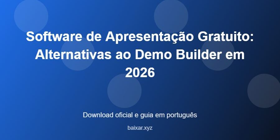 Software de Apresentação Gratuito: Alternativas ao Demo Builder em 2026 - imagem destacada do guia de download oficial em português