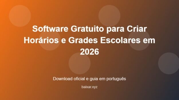 Software Gratuito para Criar Horários e Grades Escolares em 2026 - imagem destacada do guia de download oficial em português