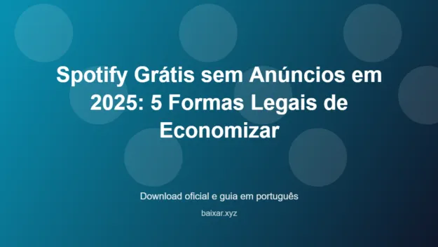 Spotify gratis sem anuncios em 2025 5 formas legais de economizar featured corrigida