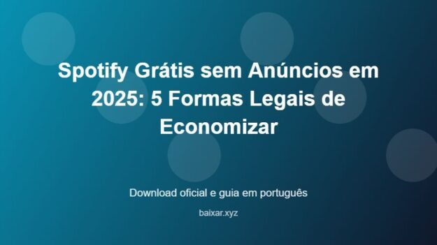Spotify Grátis sem Anúncios em 2025: 5 Formas Legais de Economizar - imagem destacada do guia de download oficial em português