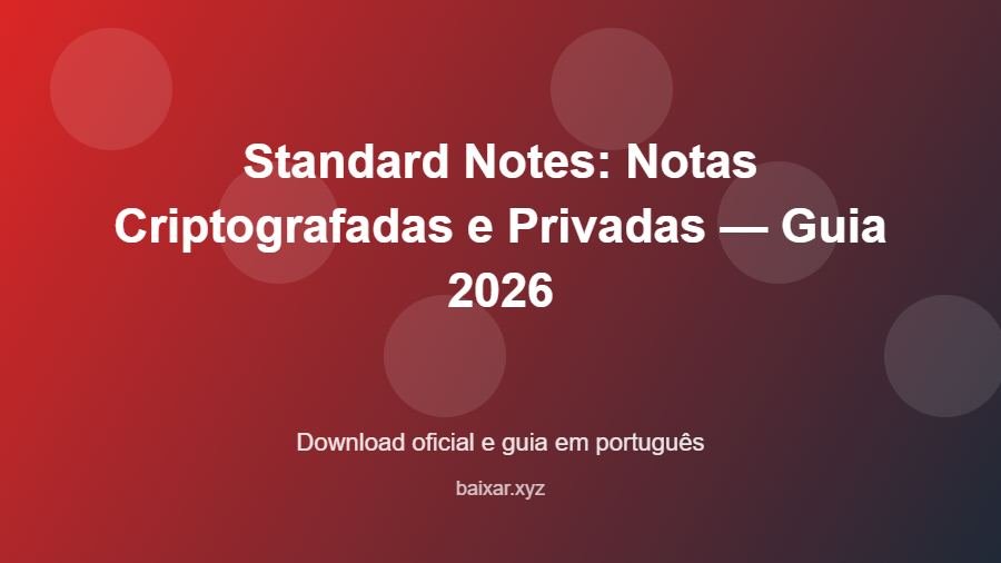 Standard Notes: Notas Criptografadas e Privadas — Guia 2026 - imagem destacada do guia de download oficial em português