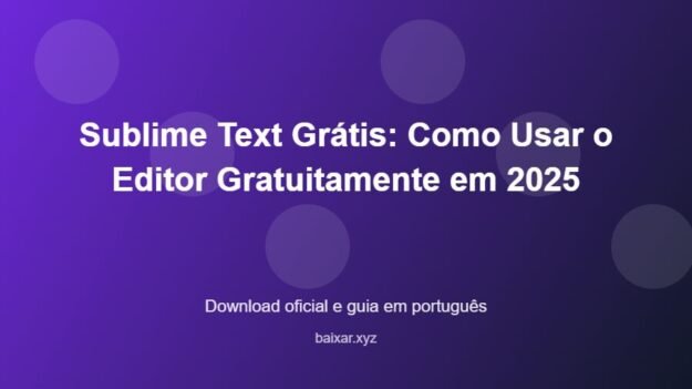Sublime Text Grátis: Como Usar o Editor Gratuitamente em 2025 - imagem destacada do guia de download oficial em português