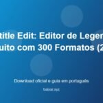 Subtitle Edit: Editor de Legendas Gratuito com 300 Formatos (2026) - imagem destacada do guia de download oficial em português