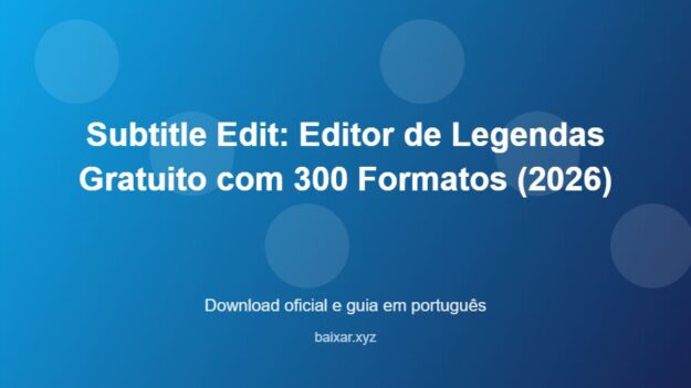 Subtitle Edit: Editor de Legendas Gratuito com 300 Formatos (2026) - imagem destacada do guia de download oficial em português