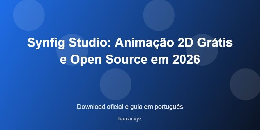 Synfig Studio: Animação 2D Grátis e Open Source em 2026 - imagem destacada do guia de download oficial em português