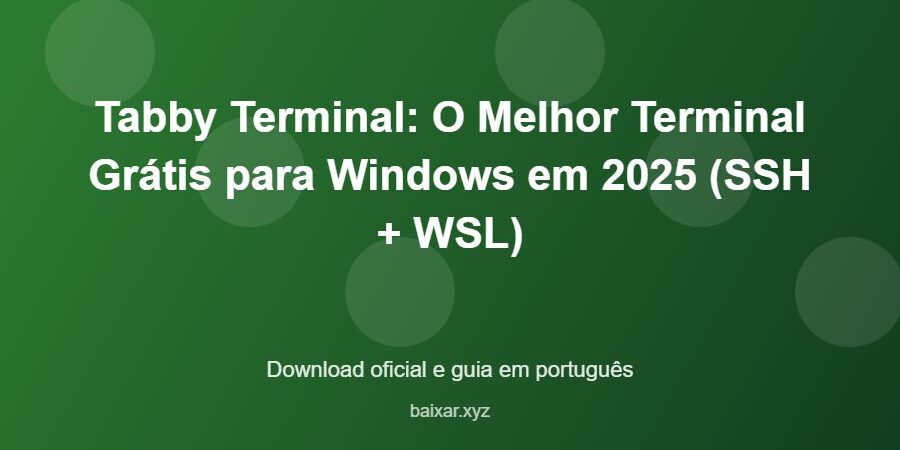 Tabby Terminal: O Melhor Terminal Grátis para Windows em 2025 (SSH + WSL) – download oficial e guia Tabby Terminal: O Melhor Terminal Grátis para Windows em 2025 (SSH + WSL) - imagem destacada do guia de download oficial em português