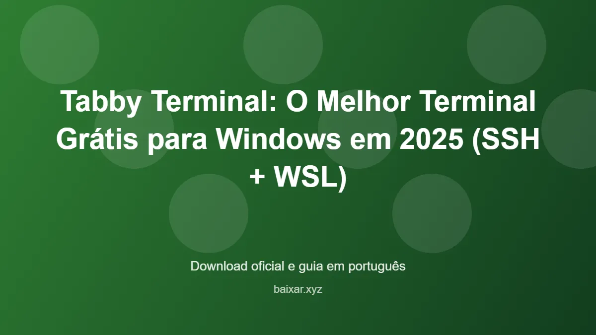 Tabby Terminal: O Melhor Terminal Grátis para Windows em 2025 (SSH + WSL) – download oficial e guia Tabby Terminal: O Melhor Terminal Grátis para Windows em 2025 (SSH + WSL) - imagem destacada do guia de download oficial em português