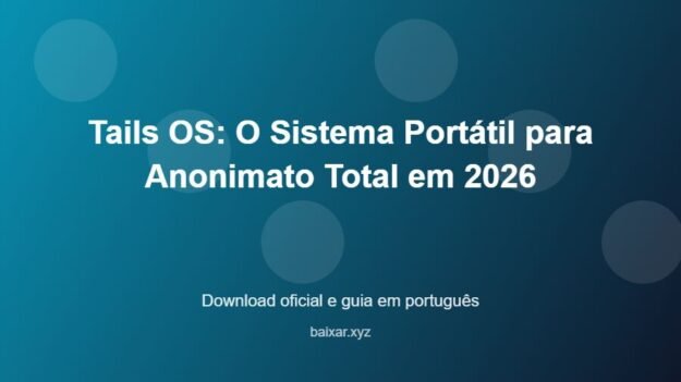 Tails OS: O Sistema Portátil para Anonimato Total em 2026 – download oficial e guia Tails OS: O Sistema Portátil para Anonimato Total em 2026 - imagem destacada do guia de download oficial em português