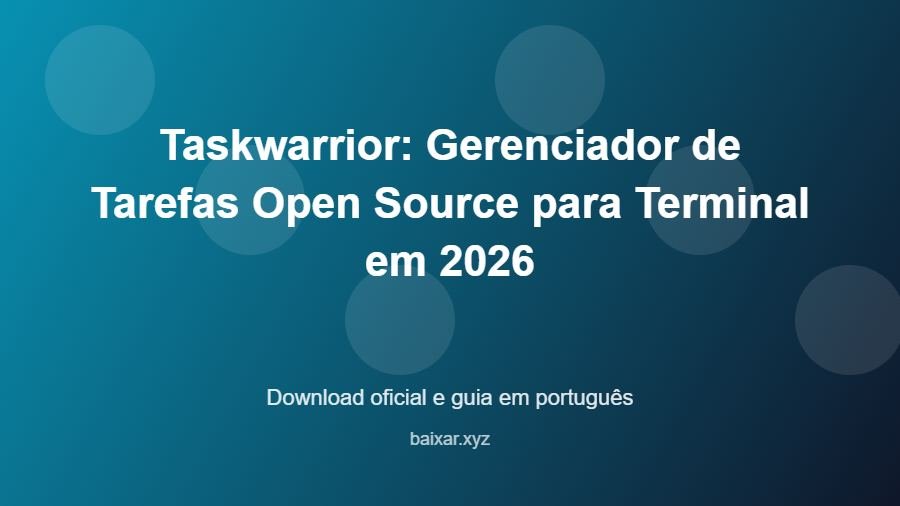 Taskwarrior: Gerenciador de Tarefas Open Source para Terminal em 2026 - imagem destacada do guia de download oficial em português