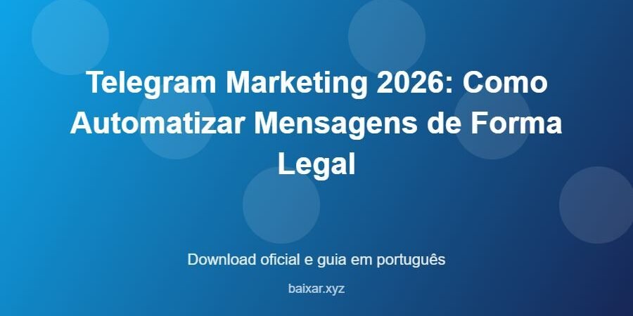 Telegram Marketing 2026: Como Automatizar Mensagens de Forma Legal – download oficial e guia Telegram Marketing 2026: Como Automatizar Mensagens de Forma Legal - imagem destacada do guia de download oficial em português