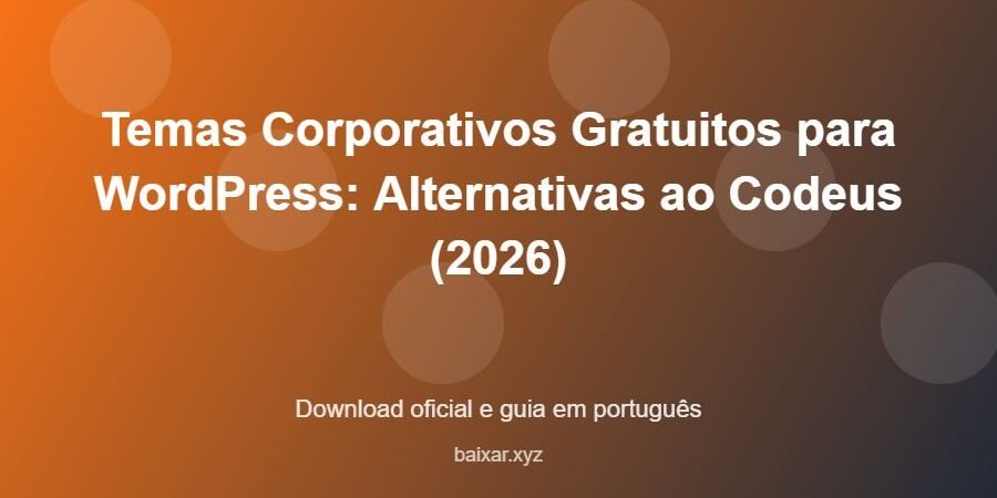 Temas Corporativos Gratuitos para WordPress: Alternativas ao Codeus (2026) – download oficial e guia Temas Corporativos Gratuitos para WordPress: Alternativas ao Codeus (2026) - imagem destacada do guia de download oficial em português