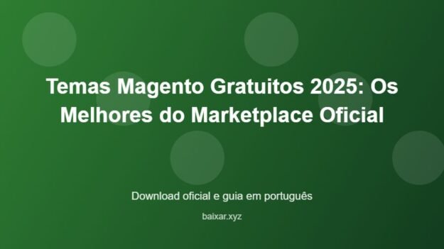 Temas Magento Gratuitos 2025: Os Melhores do Marketplace Oficial - imagem destacada do guia de download oficial em português