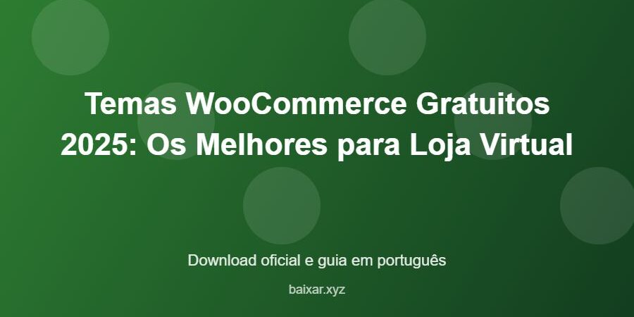 Temas WooCommerce Gratuitos 2025: Os Melhores para Loja Virtual - imagem destacada do guia de download oficial em português