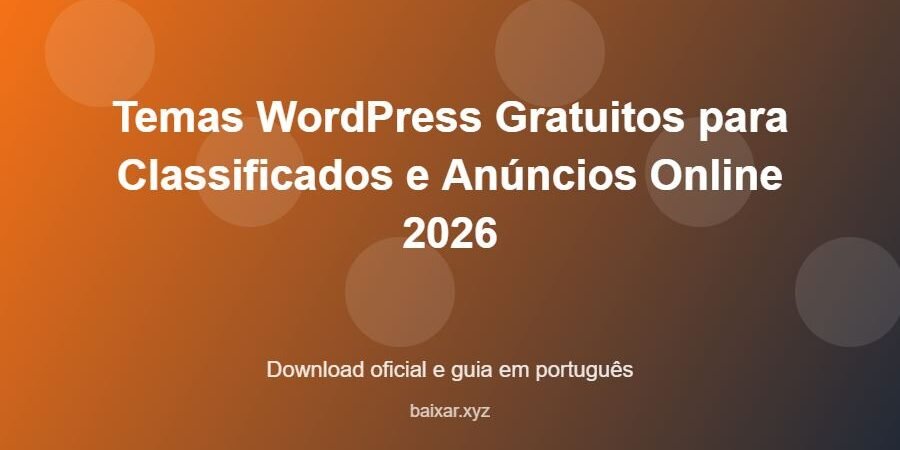 Temas WordPress Gratuitos para Classificados e Anúncios Online 2026 – download oficial e guia Temas WordPress Gratuitos para Classificados e Anúncios Online 2026 - imagem destacada do guia de download oficial em português