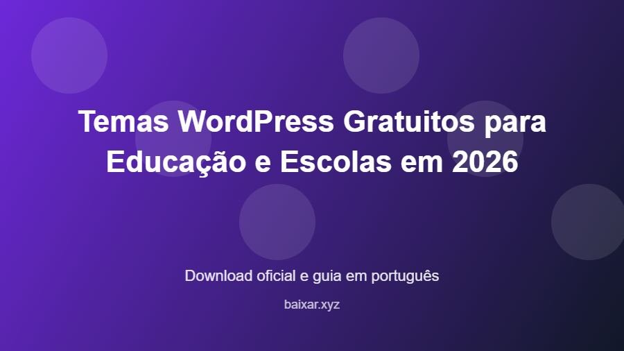 Temas WordPress Gratuitos para Educação e Escolas em 2026 - imagem destacada do guia de download oficial em português