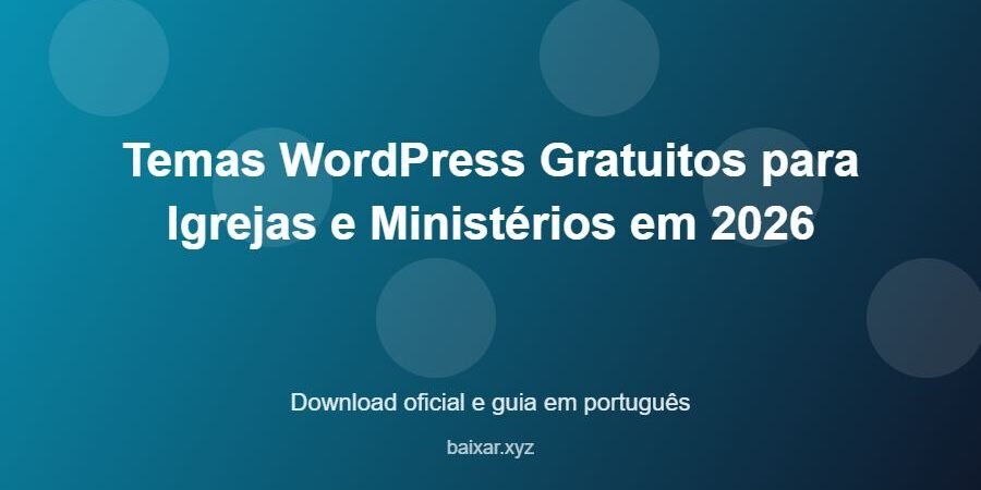 Temas WordPress Gratuitos para Igrejas e Ministérios em 2026 – download oficial e guia Temas WordPress Gratuitos para Igrejas e Ministérios em 2026 - imagem destacada do guia de download oficial em português