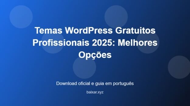 Temas WordPress Gratuitos Profissionais 2025: Melhores Opções - imagem destacada do guia de download oficial em português