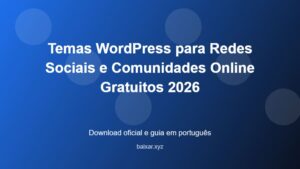 Temas WordPress para Redes Sociais e Comunidades Online Gratuitos 2026 - imagem destacada do guia de download oficial em português