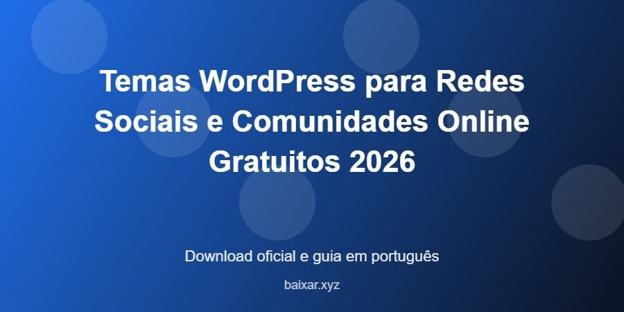 Temas WordPress para Redes Sociais e Comunidades Online Gratuitos 2026 – download oficial e guia Temas WordPress para Redes Sociais e Comunidades Online Gratuitos 2026 - imagem destacada do guia de download oficial em português