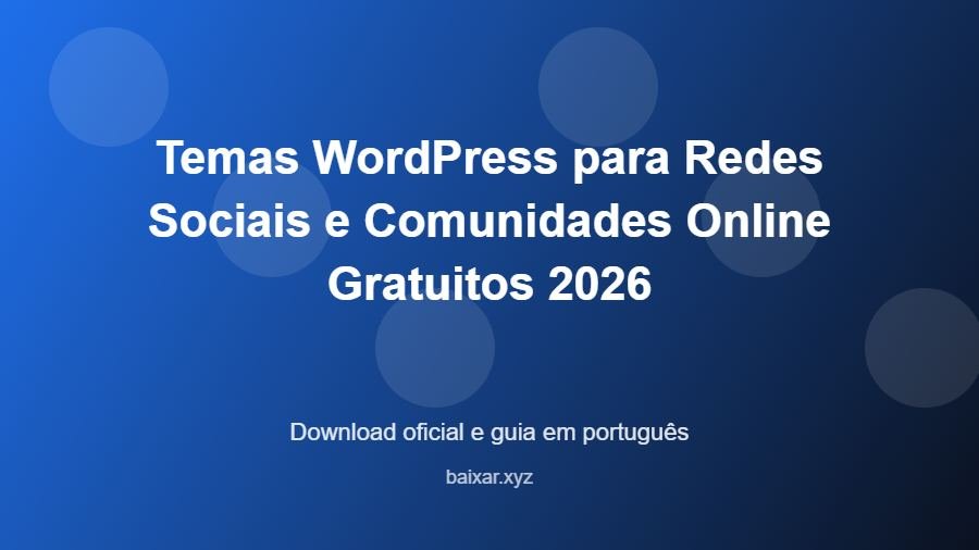 Temas WordPress para Redes Sociais e Comunidades Online Gratuitos 2026 - imagem destacada do guia de download oficial em português