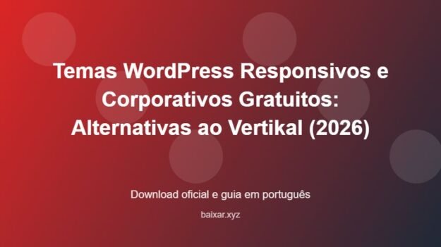 Temas WordPress Responsivos e Corporativos Gratuitos: Alternativas ao Vertikal (2026) - imagem destacada do guia de download oficial em português