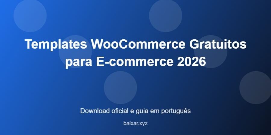 Templates WooCommerce Gratuitos para E-commerce 2026 - imagem destacada do guia de download oficial em português