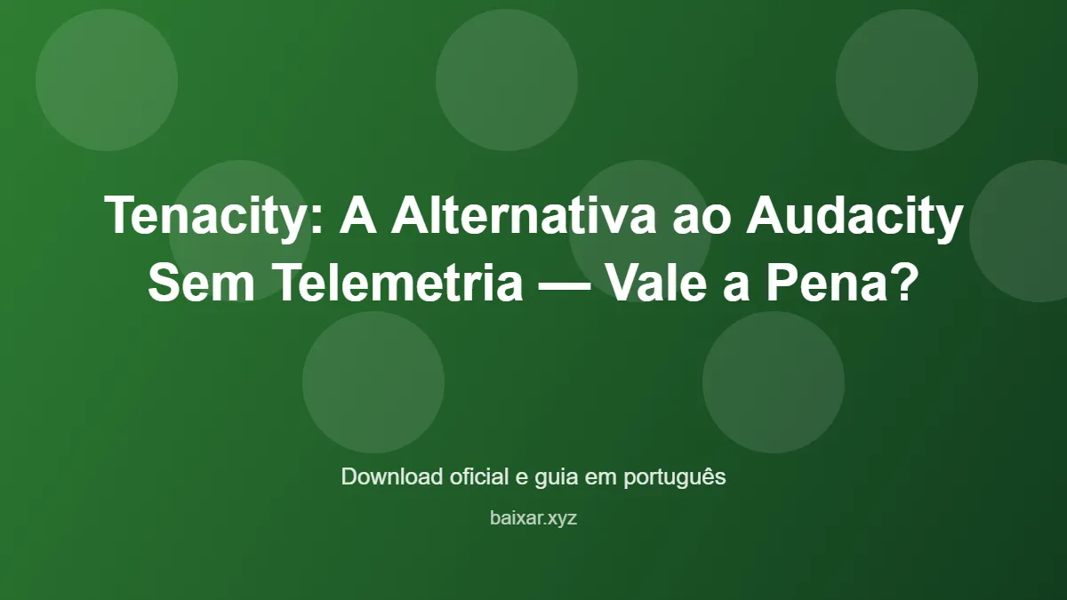 Tenacity alternativa audacity sem telemetria featured corrigida