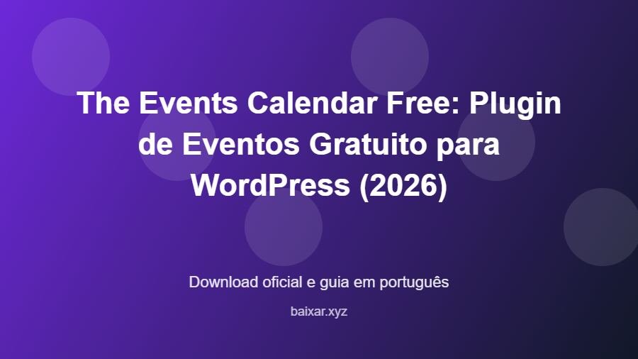 The Events Calendar Free: Plugin de Eventos Gratuito para WordPress (2026) - imagem destacada do guia de download oficial em português