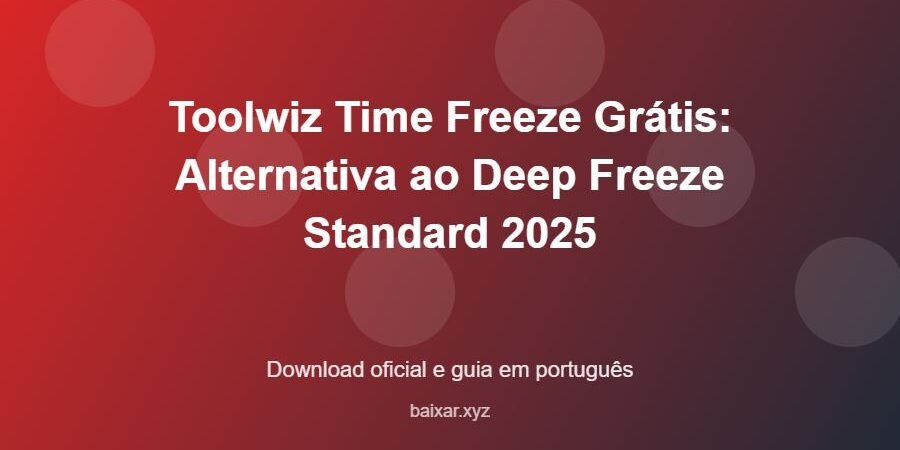 Toolwiz Time Freeze Grátis: Alternativa ao Deep Freeze Standard 2025 – download oficial e guia Toolwiz Time Freeze Grátis: Alternativa ao Deep Freeze Standard 2025 - imagem destacada do guia de download oficial em português