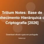 Trilium Notes: Base de Conhecimento Hierárquica com Criptografia [2026] - imagem destacada do guia de download oficial em português