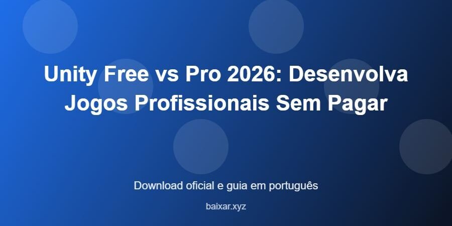 Unity Free vs Pro 2026: Desenvolva Jogos Profissionais Sem Pagar – download oficial e guia Unity Free vs Pro 2026: Desenvolva Jogos Profissionais Sem Pagar - imagem destacada do guia de download oficial em português