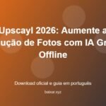Upscayl 2026: Aumente a Resolução de Fotos com IA Grátis e Offline - imagem destacada do guia de download oficial em português