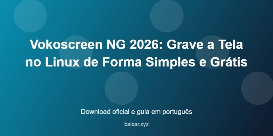 Vokoscreen NG 2026: Grave a Tela no Linux de Forma Simples e Grátis – download oficial e guia Vokoscreen NG 2026: Grave a Tela no Linux de Forma Simples e Grátis - imagem destacada do guia de download oficial em português
