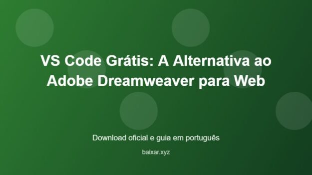 VS Code Grátis: A Alternativa ao Adobe Dreamweaver para Web - imagem destacada do guia de download oficial em português